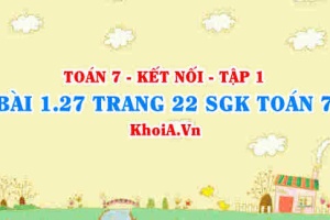 Bài 1.27 trang 22 SGK Toán 7 tập 1 Kết nối tri thức
